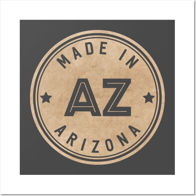 Made In Arizona AZ State USA Wall Art by Pixel On Fire